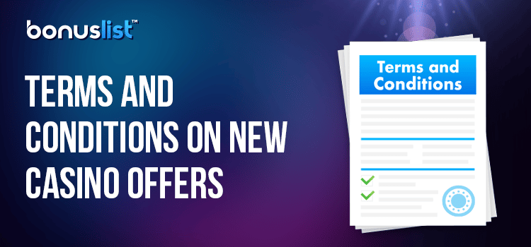 A document of terms and conditions on new casino offers